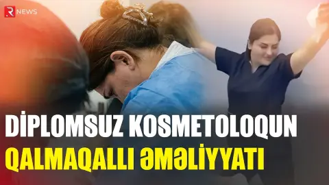 Nə diplomu var, nə də lisenziyası... - Prokurorluq saxta həkimlə bağlı hərəkətə keçdi - RTV