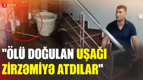 Bakıda ŞOK HADİSƏ - Ölü doğulan uşağın zirzəmiyə atıldığı iddia edilir - RTV