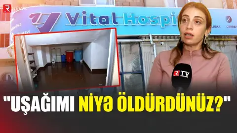 Körpənin ölümü ilə bağlı detallar - "Vital" klinikanın baş həkimi danışdı - RTV