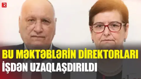 İki məktəb direktoru işdən çıxdı - RTV