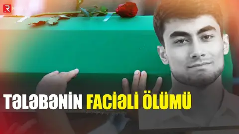 UNEC-in IV kurs tələbəsi vəfat edib - RTV