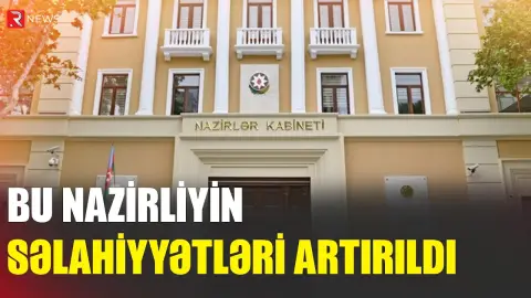 Bu nazirliyə daha bir səlahiyyət verildi - RTV
