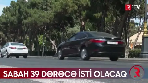 23 iyulun hava proqnozu açıqlandı - RTV