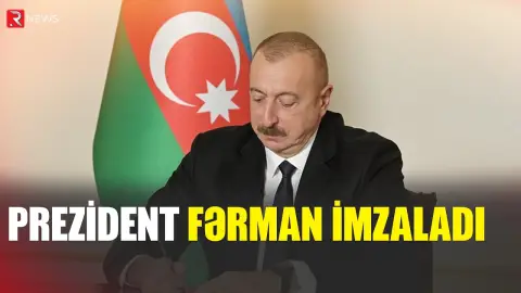 Prezident Fərman imzaladı - RTV