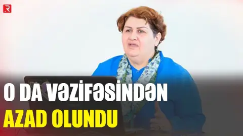 İlhamə Novruzova vəzifəsindən azad edildi - RTV