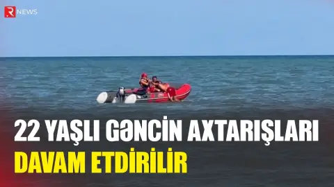 Dənizdə batan Elgünün axtarışları davam etdirilir - RTV