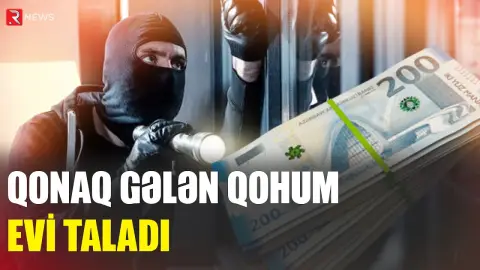 Qohumunun evinə qonaq getdi, oğurluq etdi - RTV