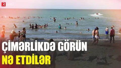 Çimərlikdə bunu etdiklərinə görə saxlanıldılar - RTV