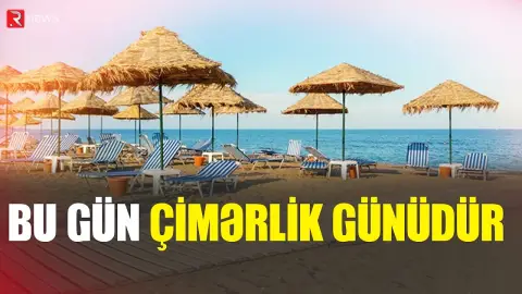 Bu gün çimərliklərdə hava necə olacaq? - RTV