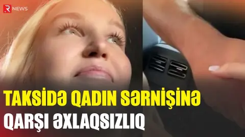 Taksi sürücüsü qadın sərnişinə əxlaqsız təklif etdi - RTV