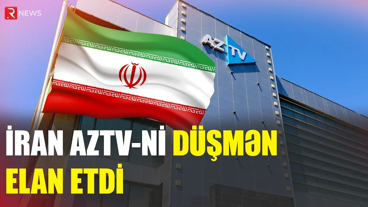 Mediadan bəyanat: İranın AzTV-ni düşmən elan etməsi... - RTV