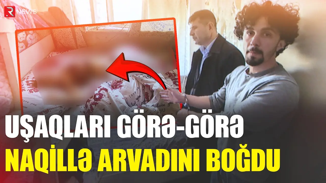 Azyaşlı övladlarının gözü qarşısında arvadını boğdu - Şok təfərrüat - RTV