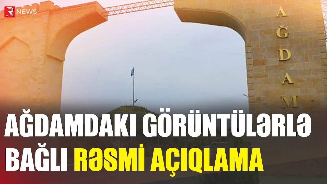 Ağdamdakı görüntü ilə bağlı - Rəsmi açıqlama - RTV