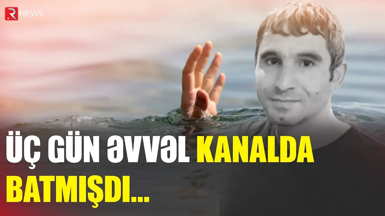 33 yaşlı Orxanın meyiti tapıldı - RTV