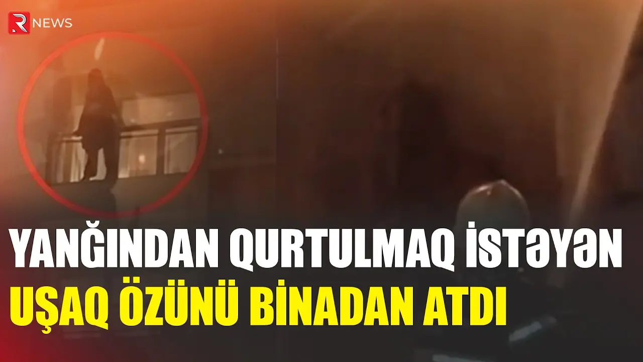Ceyranbatanda yanğından qurtulmaq istəyən uşaqdan AĞLASIĞMAZ ADDIM - RTV