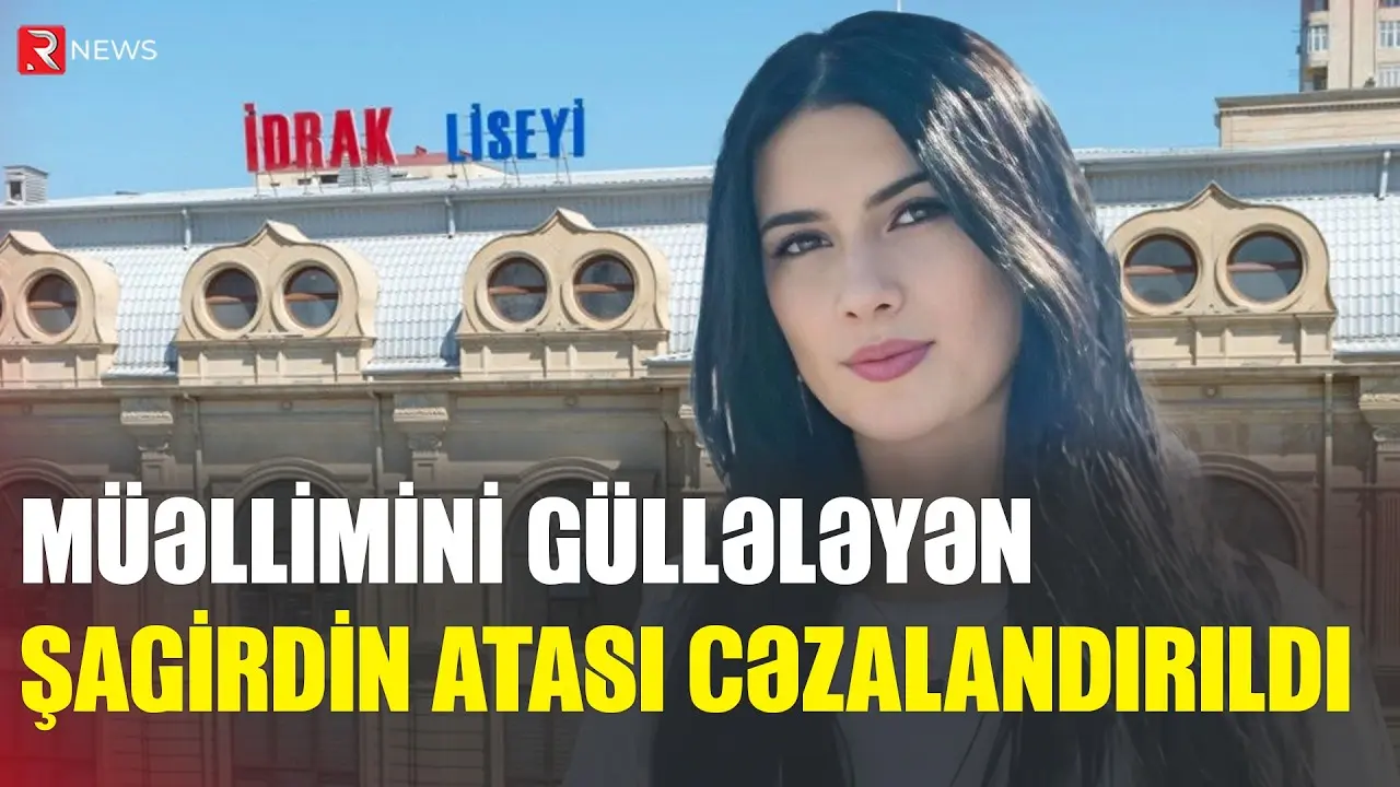 "İdrak" liseyində müəllimə atəş açılan SİLAHIN SAHİBİ BARƏDƏ QƏRAR VERİLDİ - RTV
