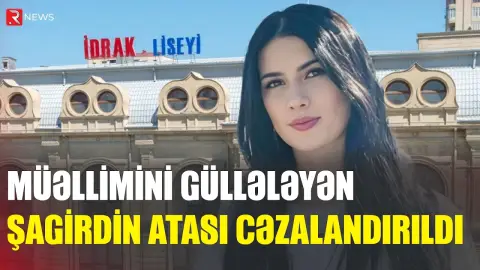 "İdrak" liseyində müəllimə atəş açılan SİLAHIN SAHİBİ BARƏDƏ QƏRAR VERİLDİ - RTV