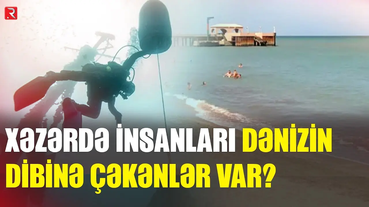 Xəzərdə insanları dənizin dibinə çəkənlər var? - İnanılmaz - RTV
