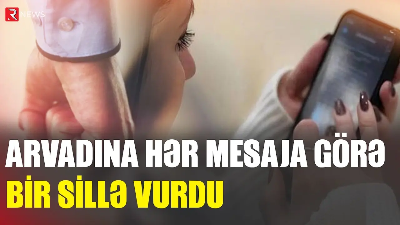 Bakıda kişi özünə yeni telefon alan arvadını döydü - Hər mesaja bir SİLLƏ - RTV