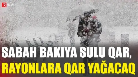 Sabah Bakıya sulu qar, rayonlara qar yağacaq - RTV