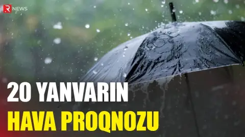 20 yanvarın hava proqnozu açıqlandı - RTV
