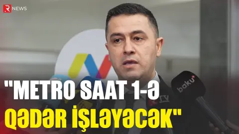 "Metro saat 1-ə qədər işləyəcək" - RTV