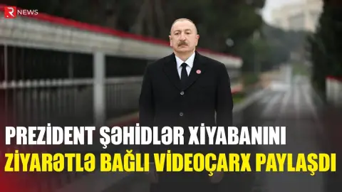 Prezident Şəhidlər xiyabanını ziyarətlə bağlı videoçarx paylaşdı - RTV