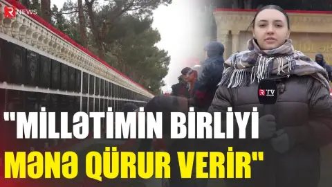 "Millətimin birliyi mənə qürur verir" - RTV