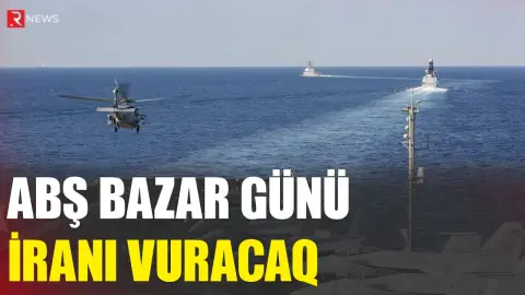 ABŞ bazar günü İranı vuracaq - RTV
