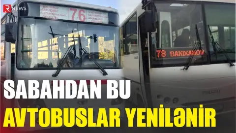 Sabahdan bu avtobuslar yenilənir - Gedişhaqqı 50 qəpik - RTV