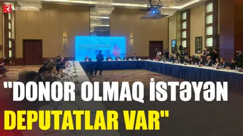 “Donor olmaq istəyən deputatlar var” - RTV