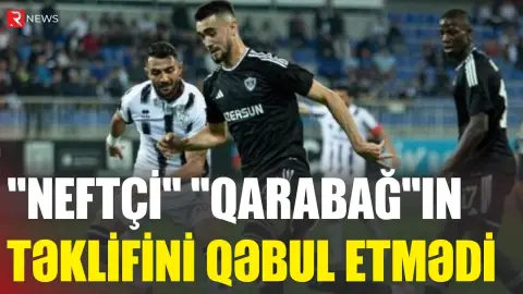 "Neftçi" "Qarabağ"ın təklifini qəbul etmədi - RTV