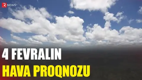 4 fevralın hava proqnozu açıqlandı - RTV