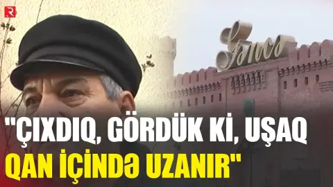 "Çıxdıq, gördük ki, uşaq qan içində uzanır" - Gəncədəki dəhşətli QƏTLİN TƏFƏRRÜATI - RTV