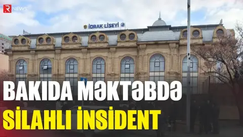 Bakıda məktəbdə silahlı insident - RTV