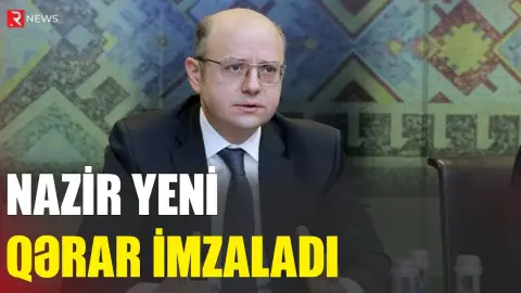 Nazir yeni qərar imzaladı - RTV