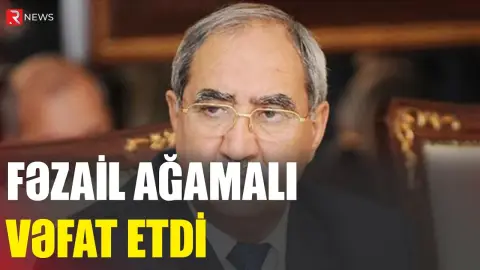 Fəzail Ağamalı vəfat etdi - RTV