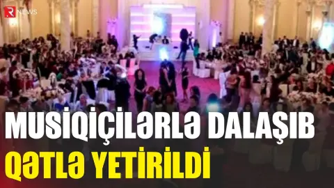 Toyda musiqiçilərlə dalaşdı, qətlə yetirildi - RTV