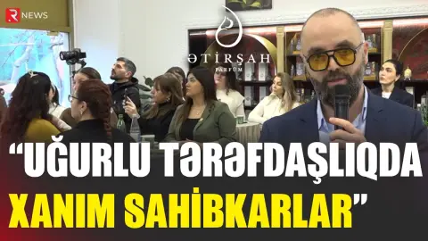"Uğurlu tərəfdaşlıqda xanım sahibkarlar" - RTV