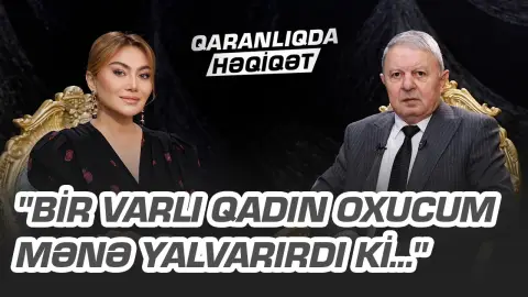 "Bir varlı qadın oxucum mənə yalvarırdı ki..." - Elxan Elatlıdan sensasion etiraflar
