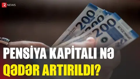 Pensiya kapitalı nə qədər artırıldı? - RTV
