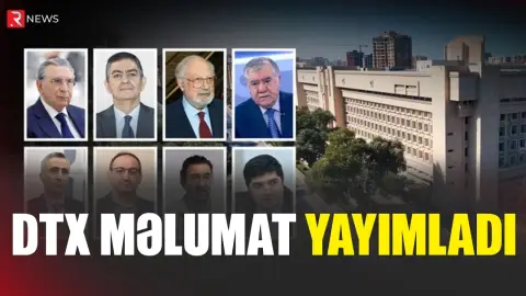 DTX Ramiz Mehdiyev, Abbas Abbasov, Əli Kərimli və digərləri barədə məlumat yayımladı - Video
