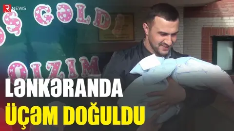 Lənkəranda üçəm doğuldu - RTV