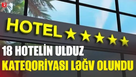 Azərbaycanda 18 hotelin ulduz kateqoriyası ləğv olundu - RTV