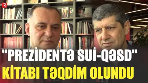 "Prezidentə sui-qəsd" kitabı təqdim olundu - RTV