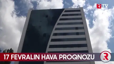 17 fevralın hava proqnozu açıqlandı - RTV