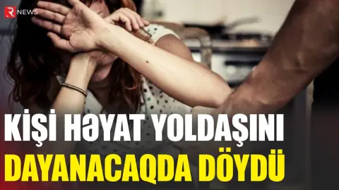 Kişi həyat yoldaşını dayanacaqda döydü - RTV
