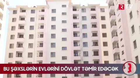 Azərbaycanda bəzi şəxslərə ŞAD XƏBƏR - Evlərini dövlət təmir edəcək - RTV