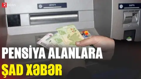 Pensiya alanlara şad xəbər - RTV