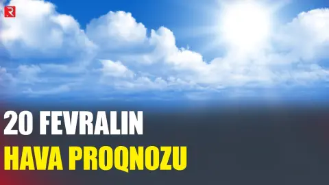 20 fevralın hava proqnozu açıqlandı - RTV